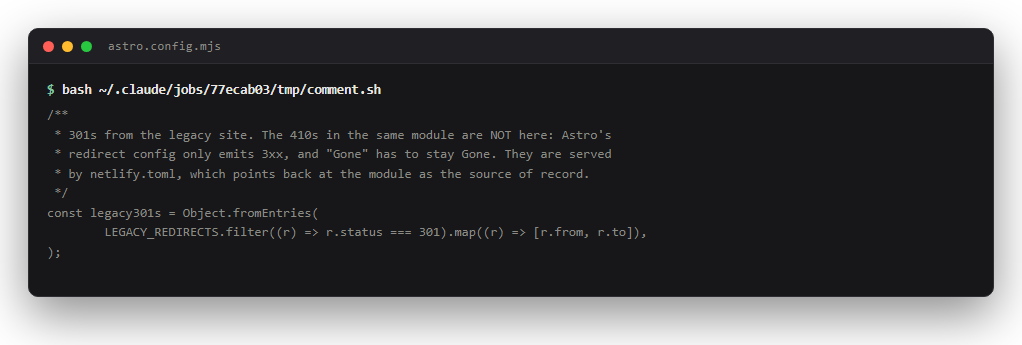A source comment reading: the 410s in the same module are NOT here. Astro's redirect config only emits 3xx, and Gone has to stay Gone. They are served by netlify.toml, which points back at the module as the source of record.